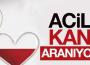 Ameliyat olacak... Acil kan aranıyor...