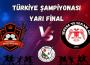 Türkiye Şampiyonası Yarı Final canlı izle...