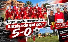 Turgut Tanyıldız Masterler’dan Antalya’da gol şov: 5-0