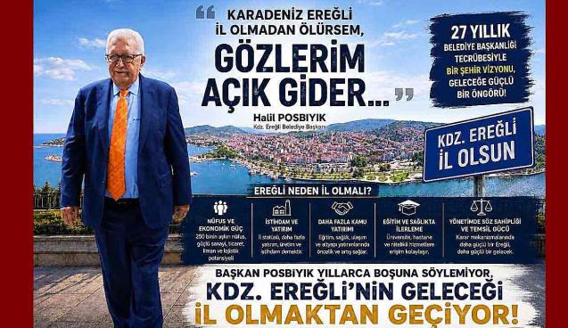 “Ereğli il olmadan ölürsem, gözlerim açık gider…”