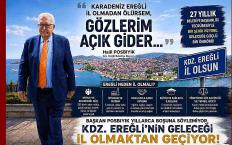 “Ereğli il olmadan ölürsem, gözlerim açık gider…”