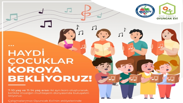 OYUNCAK EVİ BÜNYESİ’NDE ÇOCUK KOROSU KURULUYOR