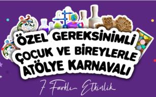 Özel gereksinimli çocuklara atölye karnavalı...