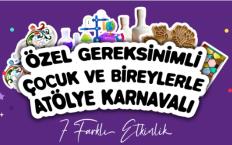 Özel gereksinimli çocuklara atölye karnavalı...