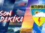 Meteoroloji uyardı: Akşam saatlerinde bekleniyor...